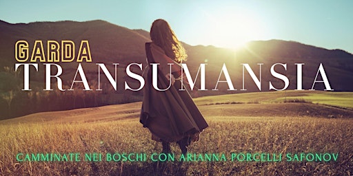 TRANSUMANSIA - LAGO DI GARDA - Trekking con Arianna Porcelli Safonov | Via Pisenze