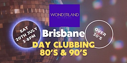 Daytime Disco - 80s 90s Over 30's Brisbane 200724 | Wonderland Brisbane