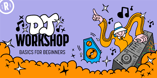 DJ Workshop | Session 1: 12PM-2PM | Roundhouse