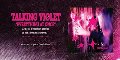 Talking Violet "Everything At Once" Album Release Show @ Meteor Windsor | Meteor