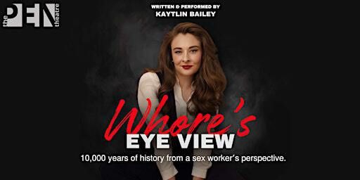 WHORE'S EYE VIEW | KAYTLIN BAILEY | SE15 1TR