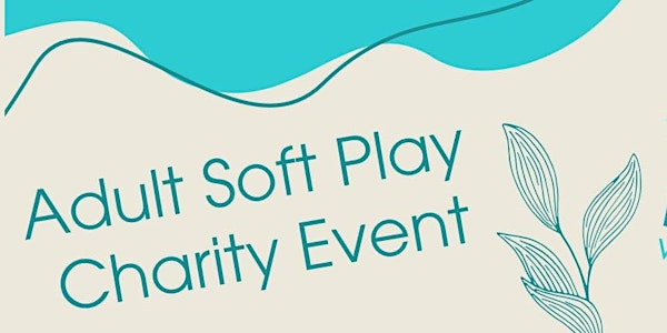 Adult Soft Play Charity Night | Activity World - OPEN WEEKENDS & SCHOOL HOLIDAYS. Private Hires available.