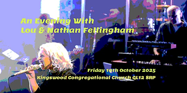 An Evening With Lou and Nathan Fellingham | Kingswood Congregational Church
