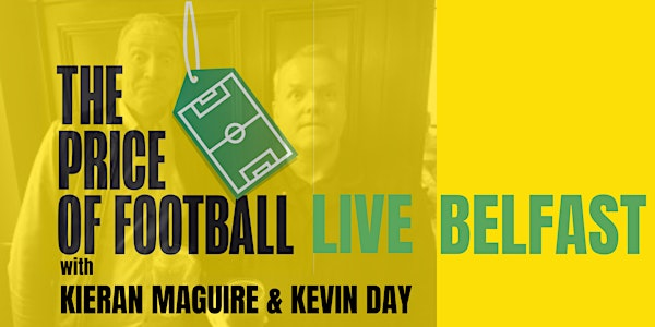 The PRICE OF FOOTBALL LIVE in BELFAST | Clearer Twist National Stadium at Windsor Park