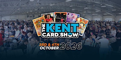 The Kent Card Show - October 3rd - 4th, 2026 | Detling Showground