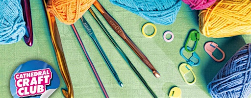Beginners Crochet Workshop: Part Two - Cathedral Craft Club | Blackburn Cathedral Crypt