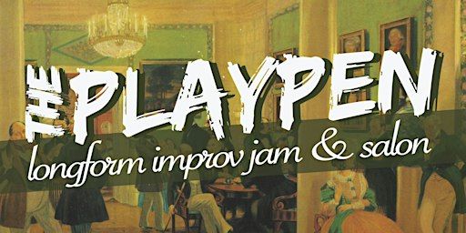 The Playpen Longform Improv Jam (and Salon) | Imperial Pub