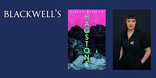 HAGSTONE - Sinéad Gleeson in conversation | Blackwell's Bookshop