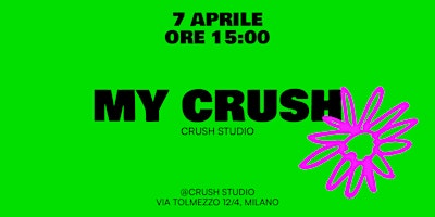 My Crush | Via Tolmezzo, 12/4