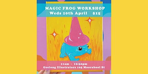 Magic Frog Workshop | Geelong Illustrators Studio Gallery