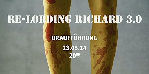 RE - LORDING RICHARD 3.0 | Brotfabrik