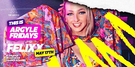 THIS IS FRIDAYS @ THE ARGYLE FT. FELIXX | The Argyle