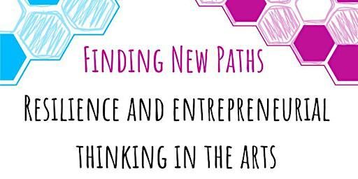 Finding New Paths: Resilience and Entrepreneurial Thinking in the Arts | Channing Hall