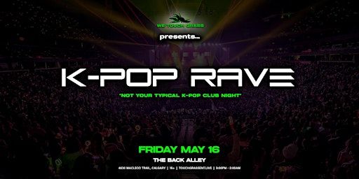 #WeTouchGrass presents: CALGARY K-Pop RAVE | The Back Alley