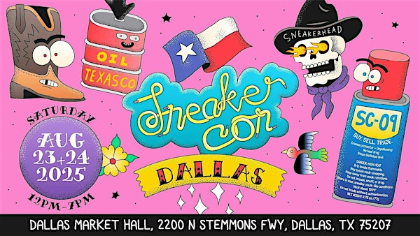 SNEAKER CON DALLAS AUGUST 23 & 24 THE GREATEST SNEAKER SHOW ON EARTH | Dallas Market Hall
