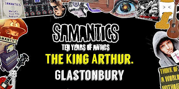 SAMANTICS 10 year tour @ The King Arthur, Glastonbury | The King Arthur