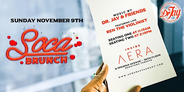 Dr Jay's Soca Brunch - Aera - Toronto - 11:15am Seating | 8 Spadina Ave. 38th floor