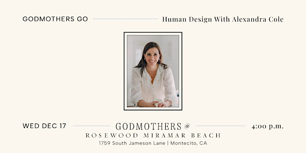 Godmothers Go: Human Design With Alexandra Cole | Rosewood Miramar Beach