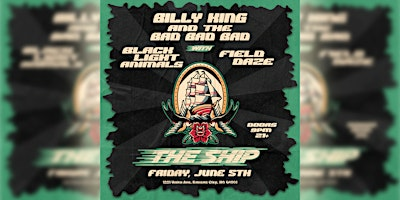 Billy King & The Bad Bad Bad w/ Black Light Animals & Field Daze | The Ship