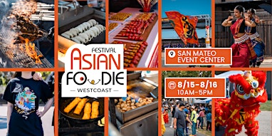 West Coast Asian Foodie Festival - 8/15 & 8/16 San Mateo, CA | San Mateo County Event Center