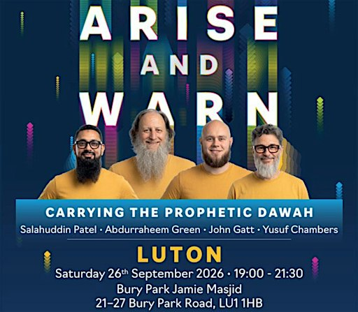 Luton Arise and Warn: Carrying the Prophetic Dawah | Bury Park Mosque