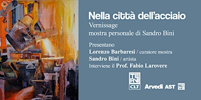 La città dell'acciaio, mostra personale di Sandro Bini | Circolo Lavoratori Terni