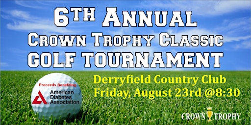 6th Annual Crown Trophy Classic Golf Tournament | Derryfield Country Club