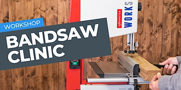 Sittingbourne Store - Bandsaw Clinic | Axminster Tools - Sittingbourne Store
