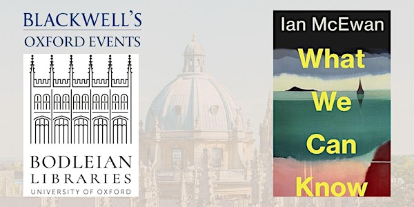 Ian McEwan WHAT WE CAN KNOW with Richard Ovenden | The Sheldonian Theatre