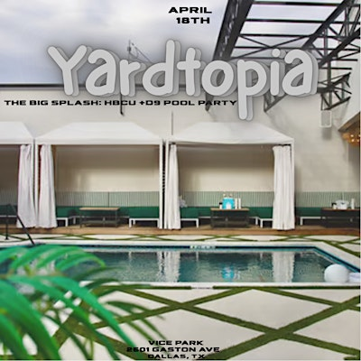 YARDTOPIA NATION: D9+HBCU BIG SPLASH POOL PARTY! | Vice Park