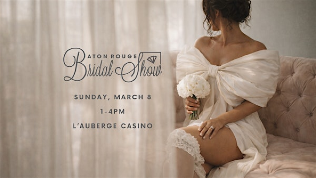 2026 Baton Rouge Bridal Show | L'Auberge Casino & Hotel Baton Rouge