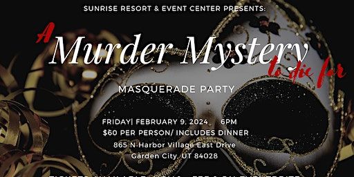 Murder Mystery Masquerade @ Sunrise Event Center | 865 Harbor Village Drive, Garden City, UT, USA