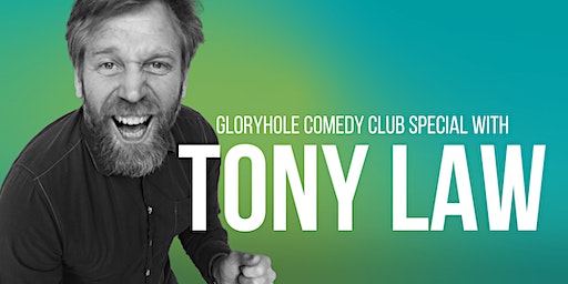Gloryhole Comedy Special with Tony Law | The Kings Arms