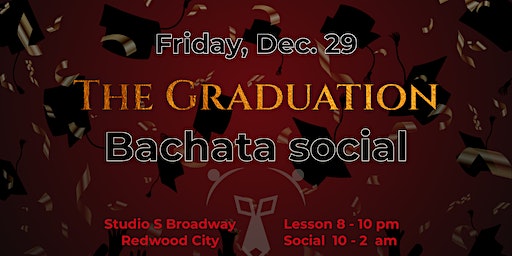 The Graduation - Bachata Social & Lessons | Studio S Broadway Academy of Dance