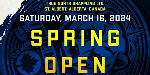True North Grappling Spring Open March 16, 2024 | Servus Credit Union Place
