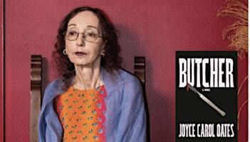 Pop-Up Book Group with Joyce Carol Oates: BUTCHER | Private Home, Manhattan (address will be sent to registrants one week before book group) and simultaneously online (Zoom)
