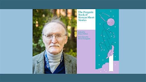 Bruce Fulton: “The Penguin Book of Korean Short Stories” | Seattle Public Library-Central Library
