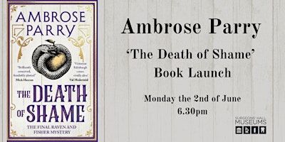 The Death of Shame by Ambrose Parry | Surgeons' Hall Museums
