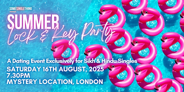 Sikh & Hindu Summer Singles Lock & Key Party | Mystery Location, EC3N