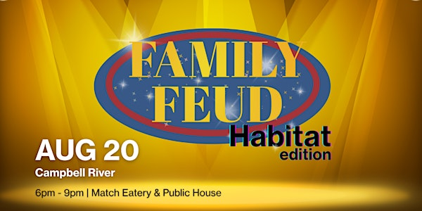 Family Feud, Burger and Beer - Fundraiser for Habitat - Campbell River | Match Eatery & Public House