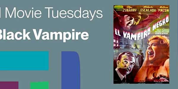 Themed Movie Tuesdays: The Black Vampire | Ottawa Public Library Main Branch Auditorium