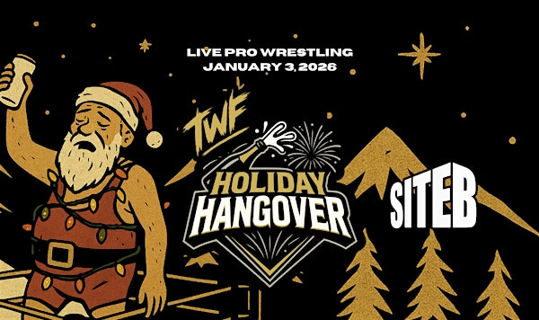 TWF Pro Wrestling presents Holiday Hangover | Site B Community Centre