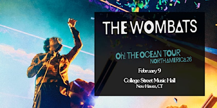 The Wombats: Oh! The Ocean Tour | College Street Music Hall