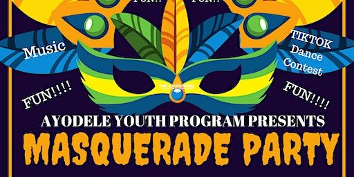 Ayodele Youth Program Presents.......MASQUERADE PARTY! | Sherman Park