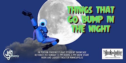 Things That Go Bump In The Night - Phoenix Flight Student Showcase | The Hook and Ladder Theater
