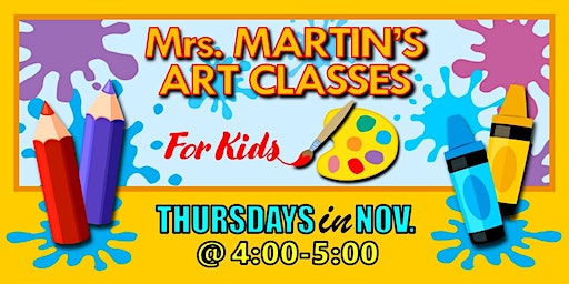 Mrs. Martin's Art Classes in NOVEMBER ~Thursdays @4:00-5:00 | Mrs. Martin's Art Classes