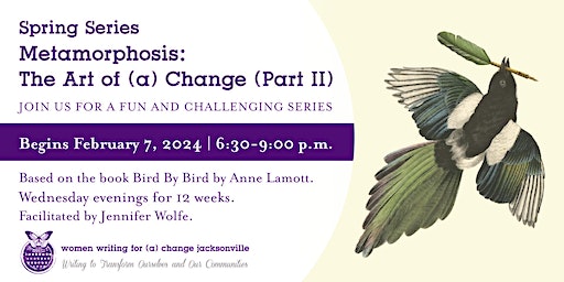 Spring Series I: Metamorphosis: The Art of (a) Change [Evening] | Women Writing for (a) Change Jacksonville