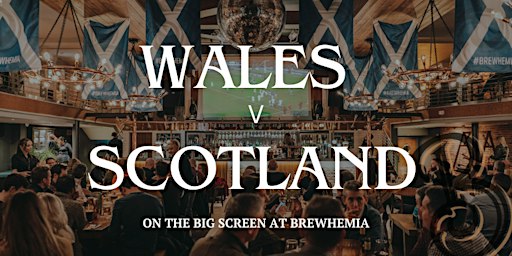 Wales v Scotland at Brewhemia | Six Nations Rugby | Brewhemia