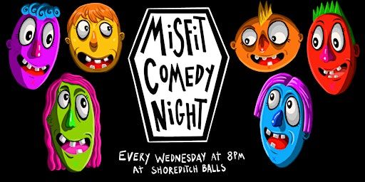 Misfit Comedy Night | Shoreditch Balls, Old Street, London, UK