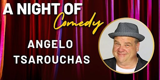 Comedy Night featuring Angelo Tsarouchas | The Harbor Center